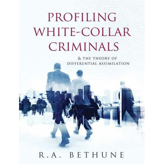 Profiling White-Collar Criminals: & The Theory of Differential Assimilation, (Paperback)