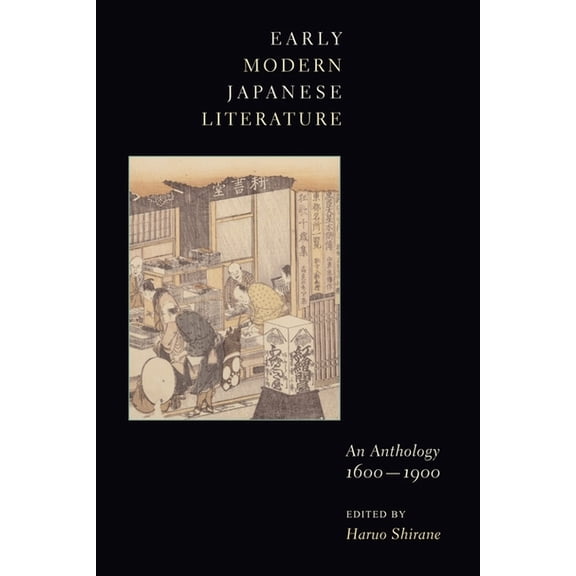 Translations from the Asian Classics Early Modern Japanese Literature: An Anthology, 1600-1900, (Paperback)