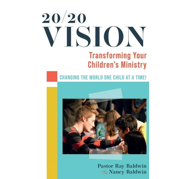 20/20 Vision: Transforming Your Children's Ministry, (Paperback)