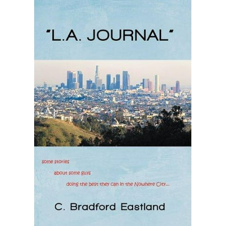L.A. Journal : Some Stories about Some Guys Doing the Best They Can in the Nowhere