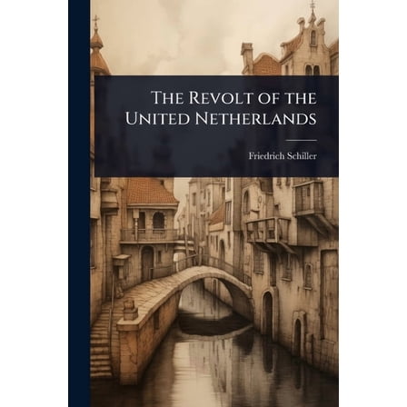 The Revolt of the United Netherlands, (Paperback)