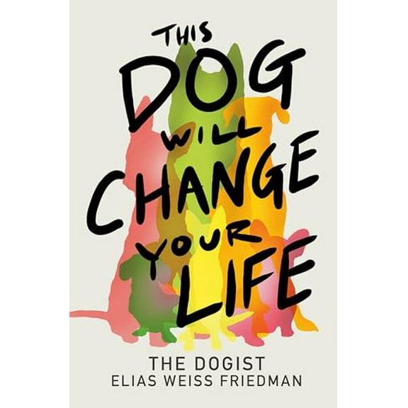 Pre-Owned This Dog Will Change Your Life Hardcover