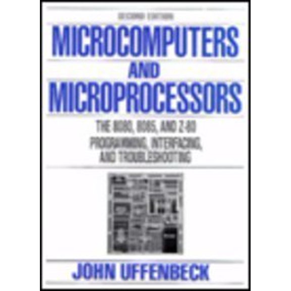 Pre-Owned Microcomputers And Microprocessors: The 8080, 8085 and Z-80 Programming, Interfacing and Troubleshooting (Hardcover) 0135840619 9780135840610