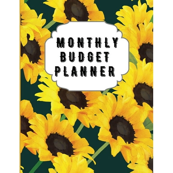 Monthly Budget Planner: Sunflower Monthly Expense Log, Debt Tracker, Financial Goal Planner, Savings Trackers, Assets Lo, (Paperback)