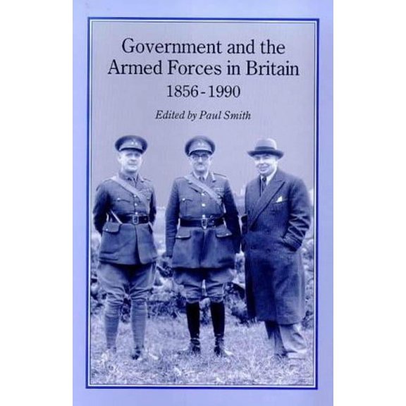 Government & Armed Forces in Britain, 1856-1990, (Hardcover)