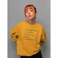 thumbnail image 2 of Photography Is About Capturing Sweatshirt Women -Image by Shutterstock, Female Medium, 2 of 4