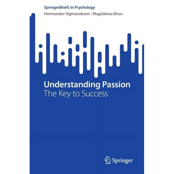 Springerbriefs in Psychology Understanding Passion: The Key to Success, (Paperback)