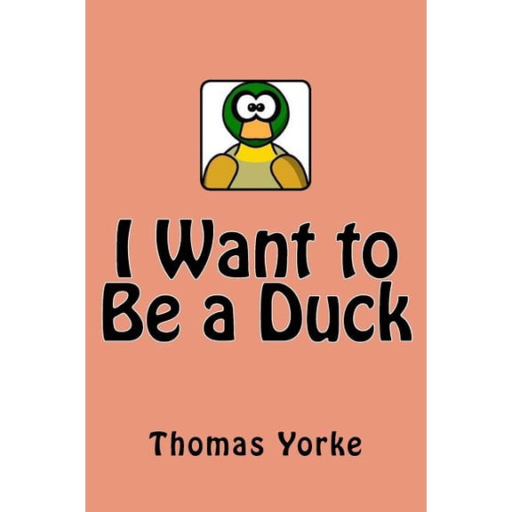 I Want to Be a Duck, (Paperback)