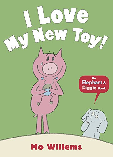 I Love My New Toy! (an Elephant and Piggie Book) (Hardcover