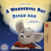 English Serbian Bilingual Collection - Latin: A Wonderful Day (English Serbian Bilingual Book for Kids - Latin Alphabet) (Paperback)(Large Print)