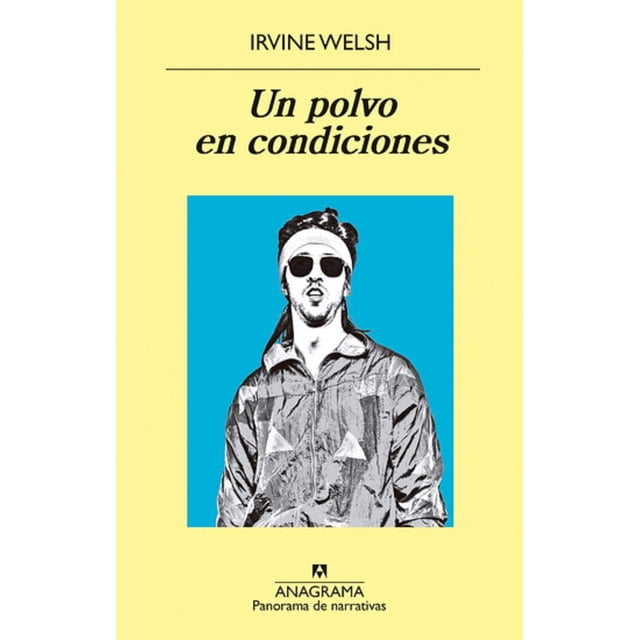 Un Polvo en Condiciones Anagrama Irvine Welsh