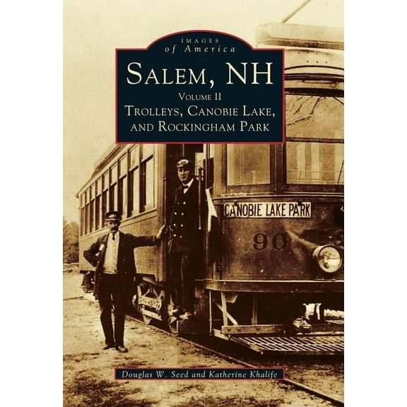 Images of America: Salem, NH: Volume II Trolleys, Canobie Lake, and Rockingham Park (Paperback)