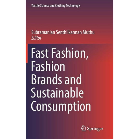 Textile Science and Clothing Technology Fast Fashion, Fashion Brands and Sustainable Consumption, (Hardcover)