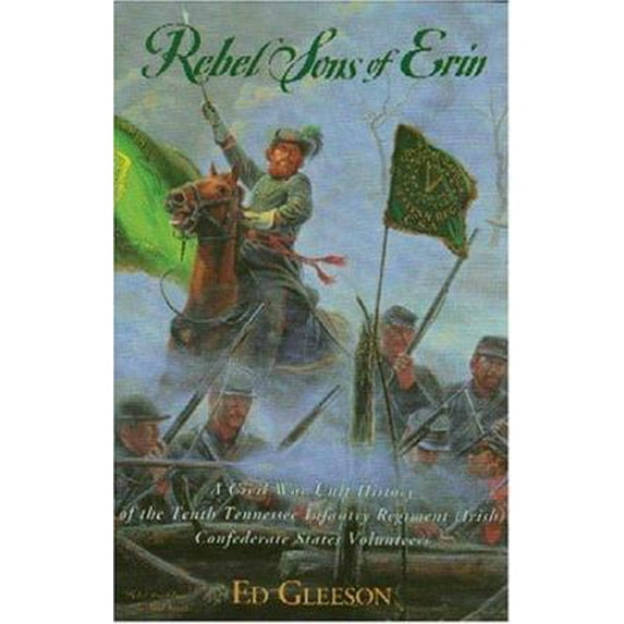 Pre-Owned Rebel Sons of Erin: A Civil War Unit History of the Tenth Tennessee Infantry Regiment (Irish) Confederate States Volunteers (Paperback) 1878208241 9781878208248