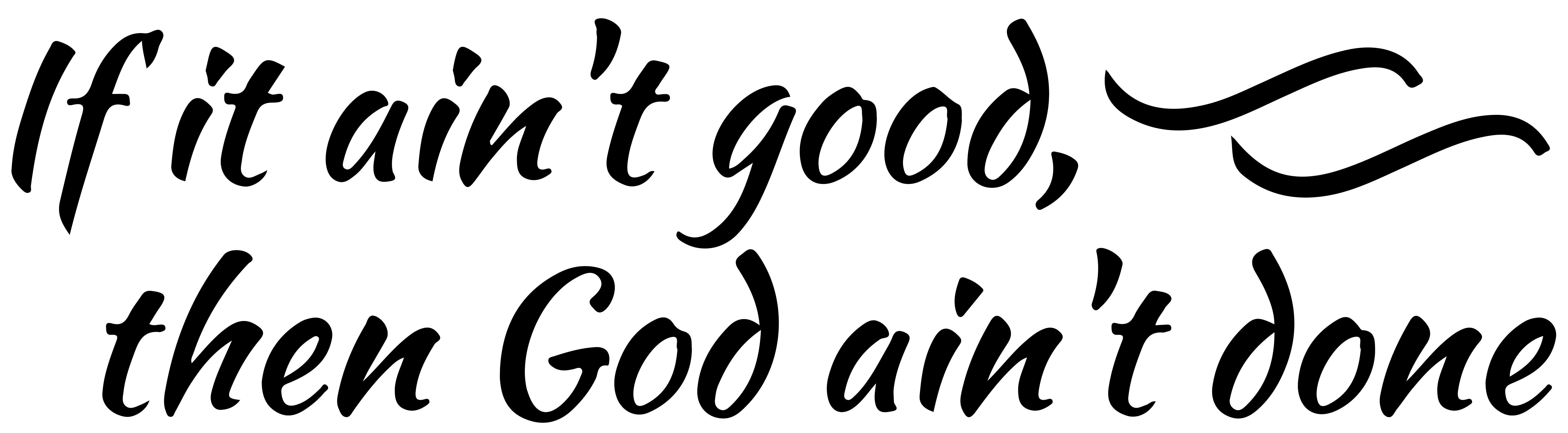 if it ain't good, then god ain't done Vinyl Decal Sticker Quote Large