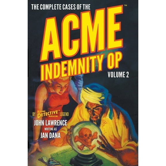 Dime Detective Library The Complete Cases of the Acme Indemnity Op, Volume 2, (Paperback)