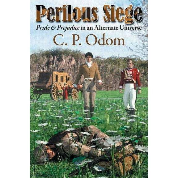 Perilous Siege: Pride & Prejudice in an Alternate Universe (Paperback)