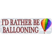 10in x 3in Id Rather Be Ballooning Sports Bumper Sticker Vinyl Window Decal