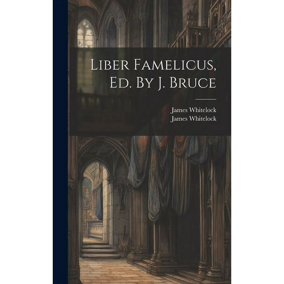 Liber Famelicus, Ed. By J. Bruce (Hardcover)