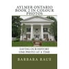 Aylmer Ontario Book 2 in Colour Photos: Saving Our History One Photo at a Time