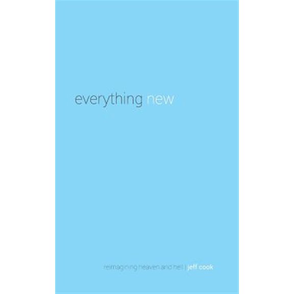 Pre-Owned Everything New: Reimagining Heaven and Hell (Paperback) by Jeff Cook
