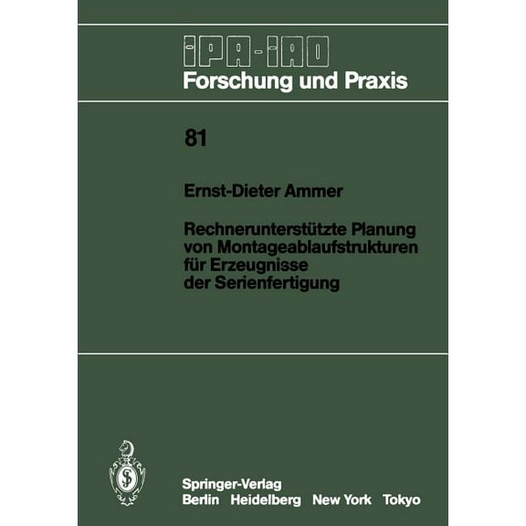 IPA-Iao - Forschung Und Praxis Rechnerunterstützte Planung Von Montageablaufstrukturen Für Erzeugnisse Der Serienfertigung, Book 81, (Paperback)
