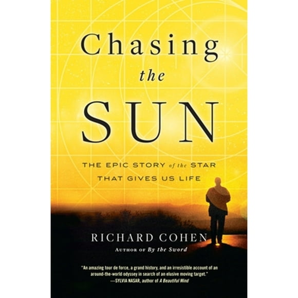 Pre-Owned Chasing the Sun: The Epic Story of the Star That Gives Us Life (Paperback 9780812980929) by Richard Cohen
