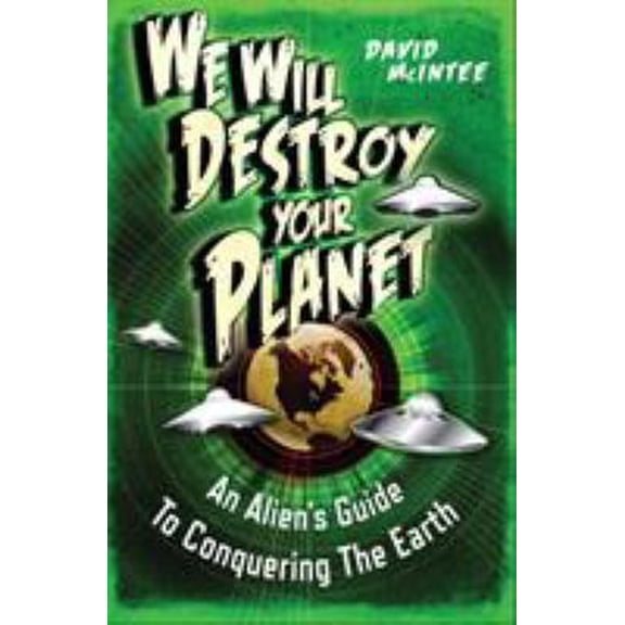 Pre-Owned We Will Destroy Your Planet: An Alien's Guide to Conquering the Earth (Paperback) 1782006028 9781782006022