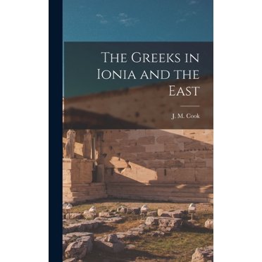 The Greeks in Ionia and the East, (Hardcover)
