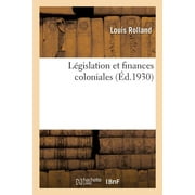 Lgislation Et Finances Coloniales (Paperback)