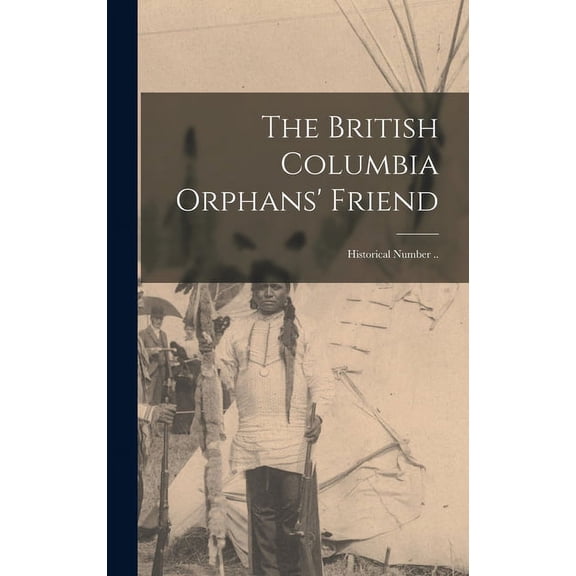 The British Columbia Orphans' Friend (Hardcover)