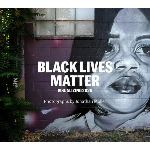 Jonathan Moller: Black Lives Matter: Visualizing 2020, (Hardcover)