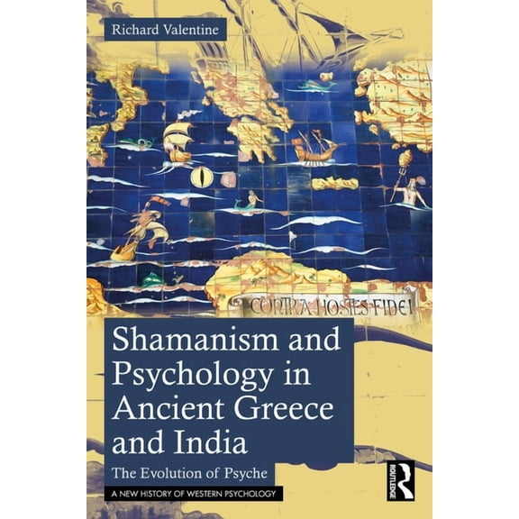New History of Western Psychology Shamanism and Psychology in Ancient Greece and India: The Evolution of Psyche, (Paperback)