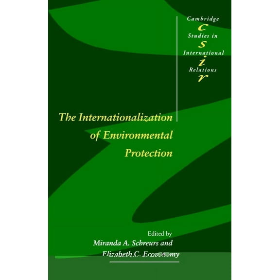 Cambridge Studies in International Relat The Internationalization of Environmental Protection, Book 54, (Paperback)