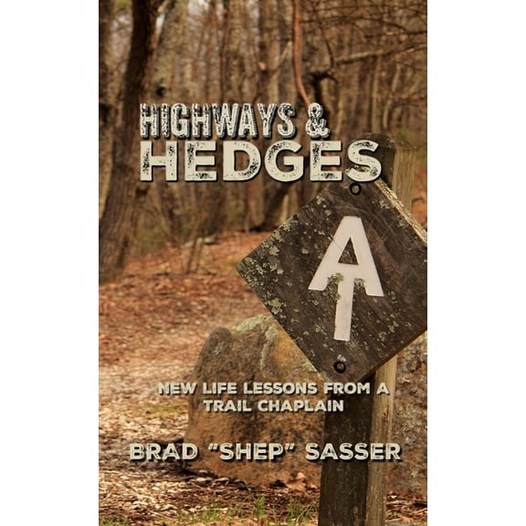 Highways and Hedges: New Life Lessons from a Trail Chaplain, (Paperback)