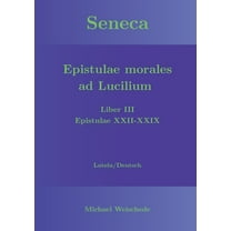 Seneca - Epistulae morales ad Lucilium - Liber III Epistulae XXII-XXIX: Latein/Deutsch, (Paperback)
