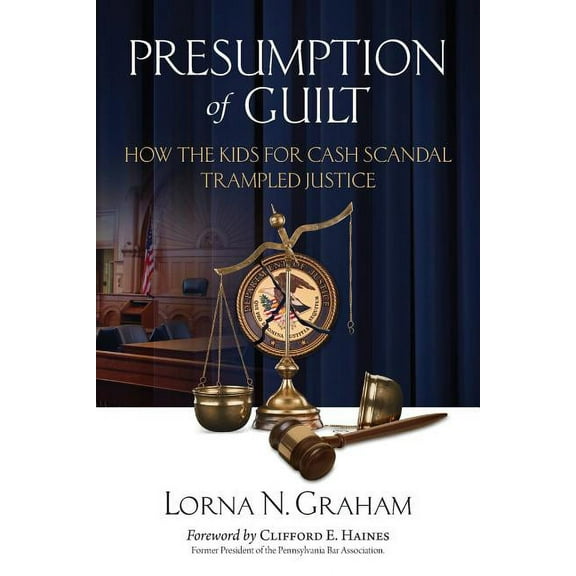 Presumption of Guilt: How the kids for cash scandal trampled justice, (Paperback)