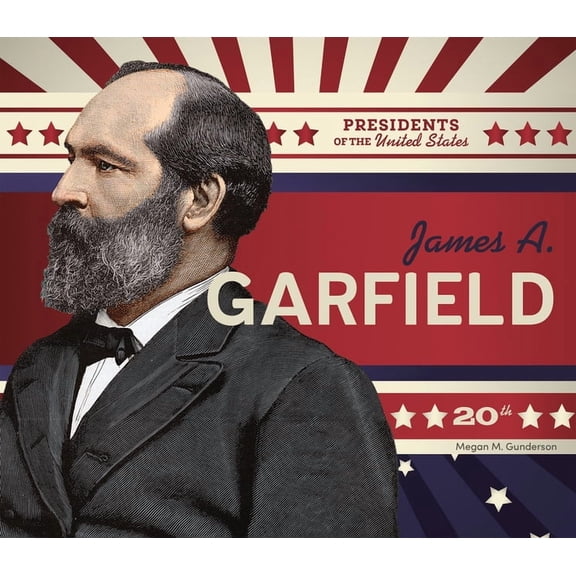 Presidents of the United States James A. Garfield, (Hardcover)
