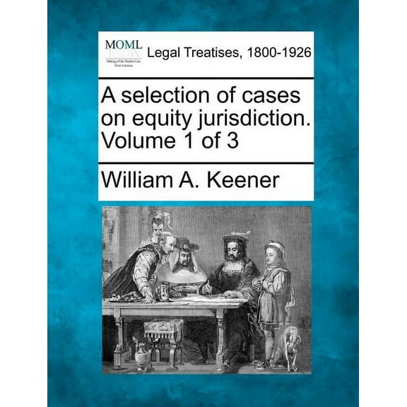 A selection of cases on equity jurisdiction. Volume 1 of 3 (Paperback)
