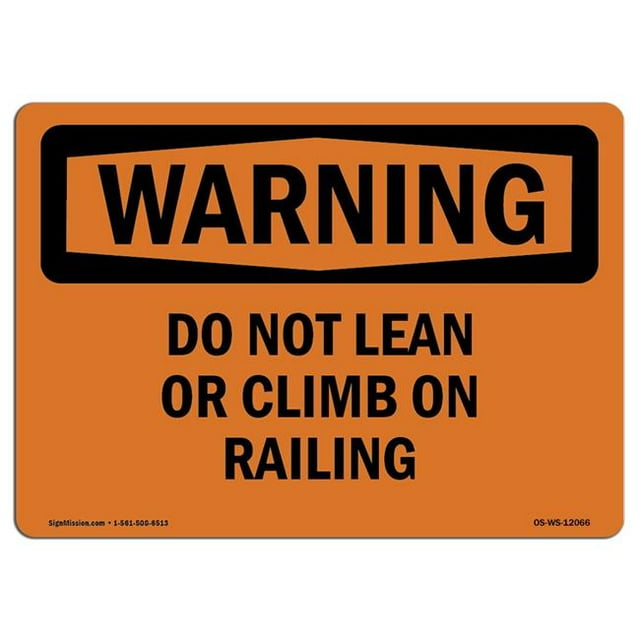 SignMission OS-WS-A-1218-L-12066 12 x 18 in. OSHA Warning Sign - Do Not Lean or Climb on Railing