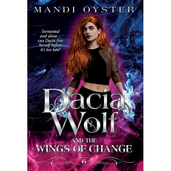 Dacia Wolf & the Wings of Change: A magical, dark paranormal fantasy novel, (Hardcover)