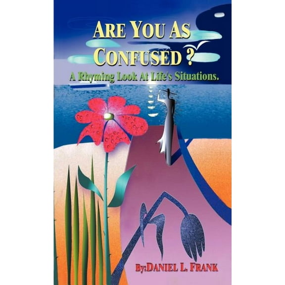Are You as Confused?: A Rhyming Look at Life's Situations, (Paperback)