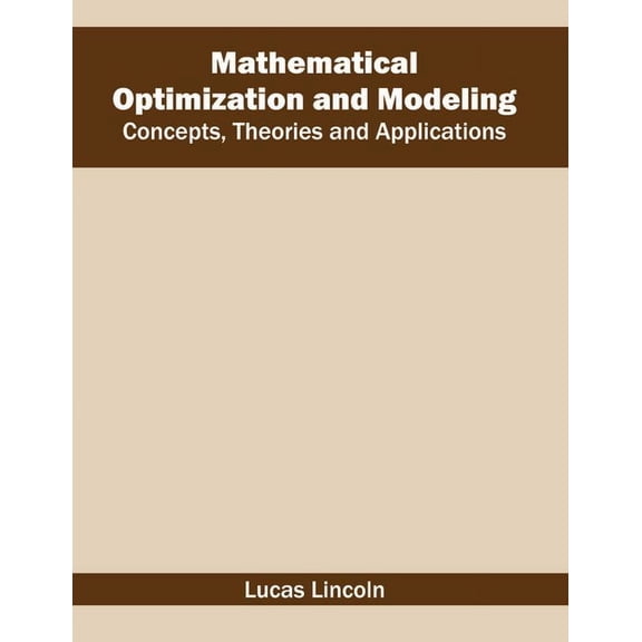 Mathematical Optimization and Modeling: Concepts, Theories and Applications, (Hardcover)