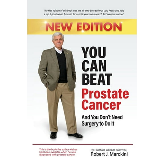 Pre-Owned You Can Beat Prostate Cancer And You Don't Need Surgery to Do It - New Edition (Paperback) 1734202203 9781734202205
