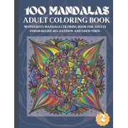 100 Mandalas Adult Coloring Book : Wonderful Mandala Coloring Book for Adults Stress Relief, Relaxation, and Good Vibes (2) (Paperback)