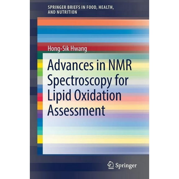 Springerbriefs in Food, Health, and Nutr Advances in NMR Spectroscopy for Lipid Oxidation Assessment, (Paperback)