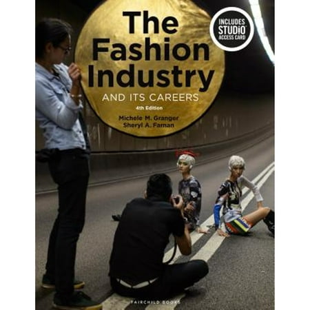 Pre-Owned The Fashion Industry and Its Careers: Bundle Book + Studio Access Card (Paperback 9781501339004) by Michele M Granger, Sheryl A Farnan
