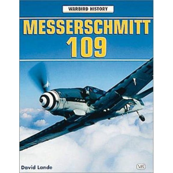 Pre-Owned Messerschmitt Bf 109 (Warbird History) (Paperback) 0760308039 9780760308035