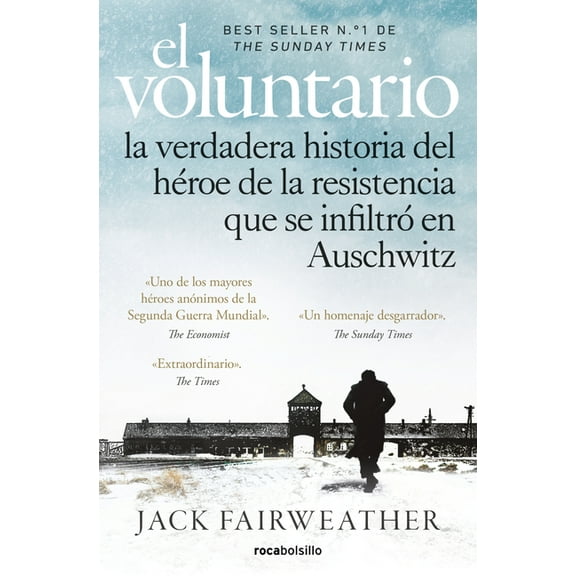 El Voluntario: La Verdadera Historia del Héroe de la Resistencia Que Se Infiltró En Auschwitz / The Volunteer, (Paperback)