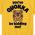 thumbnail image 3 of Instant Message - You've Quokka Be Kidding Me - Toddler & Youth Short Sleeve Graphic T-Shirt, 3 of 6